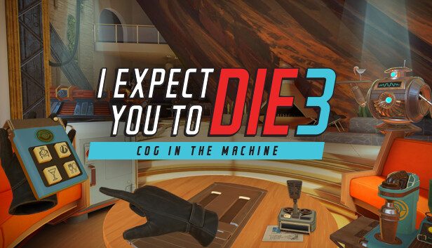 I Expect You To Die 3 Cog in the Machine Pre-Installed SteamUnderground