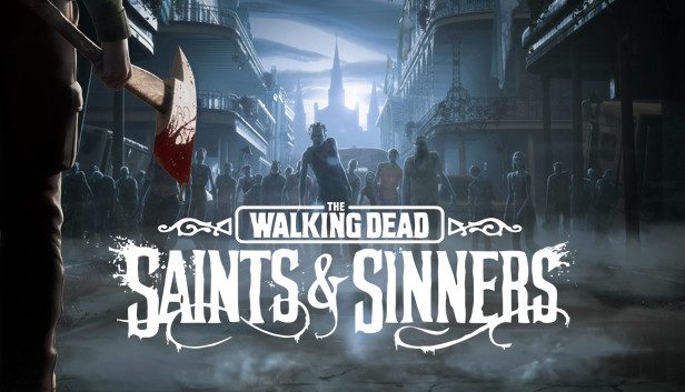 The Walking Dead Saints & Sinners Pre-Installed SteamUnderground