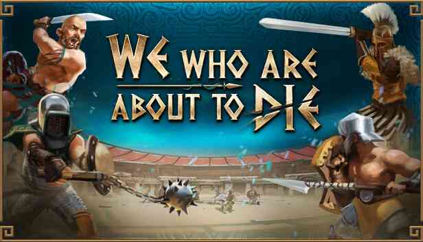 We Who Are About To Die Pre-Installed SteamUnderground