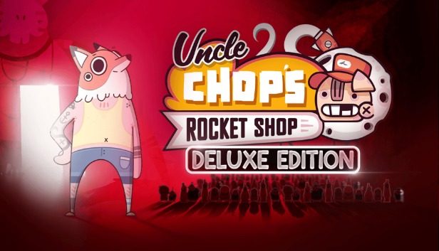 Uncle Chop’s Rocket Shop Pre-Installed SteamUnderground