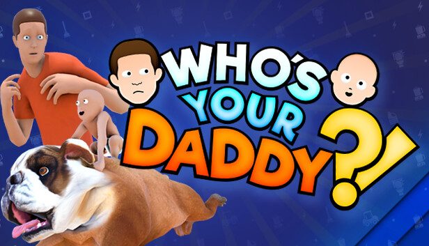 Who’s Your Daddy Pre-Installed SteamUnderground