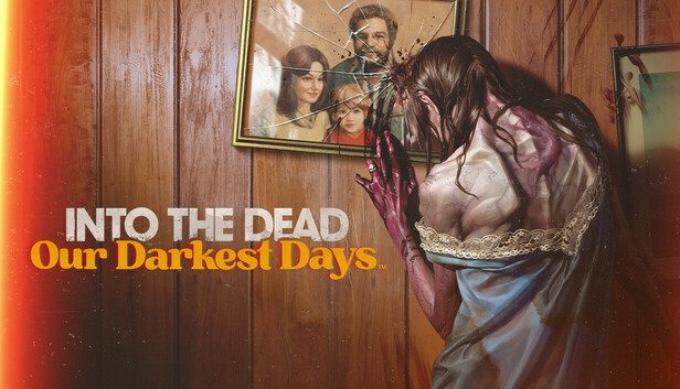 Into the Dead Our Darkest Days Pre-Installed SteamUnderground