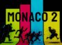 Monaco 2 Pre-Installed SteamUnderground