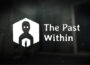 The Past Within Pre-Installed SteamUnderground