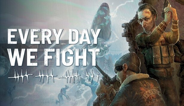 Every Day We Fight Pre-Installed SteamUnderground