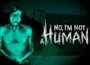 No Im not a Human Pre-Installed SteamUnderground