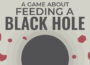 A Game About Feeding A Black Hole Pre-Installed SteamUnderground