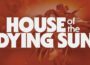 House of the Dying Sun Pre-Installed SteamUnderground