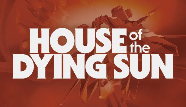 House of the Dying Sun Pre-Installed SteamUnderground