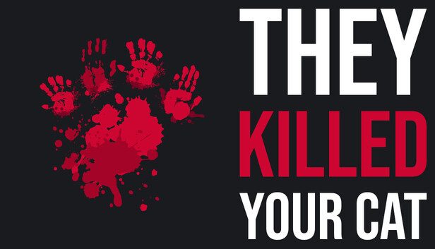 They Killed Your Cat Game
