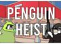 The Greatest Penguin Heist of All Time Pre-Installed SteamUnderground